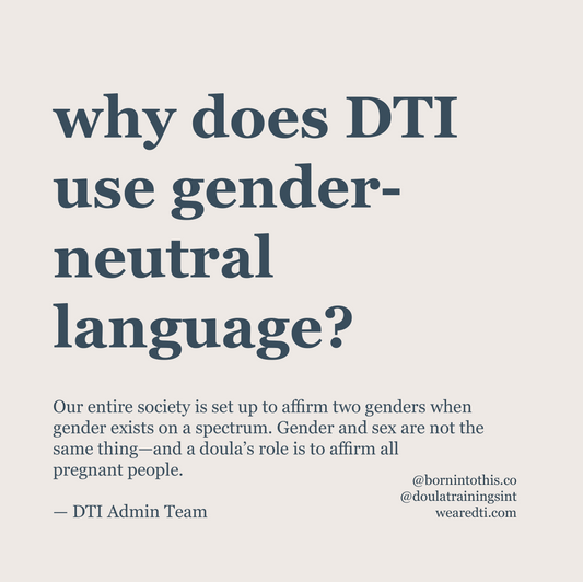 Ask A DTI Doula: Why Should Doulas Use Gender-Neutral Language?