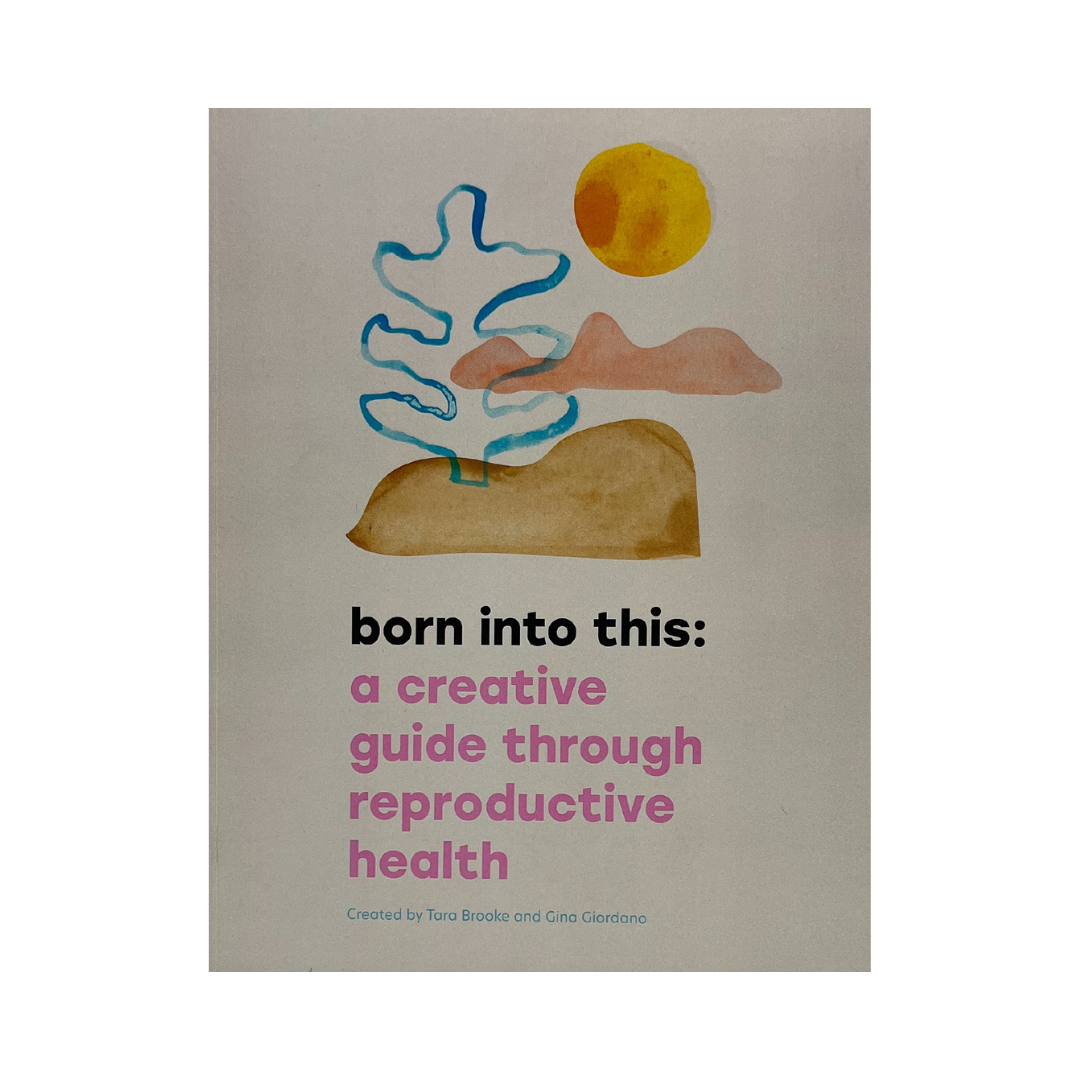 born into this: a creative guide through reproductive health - digital download